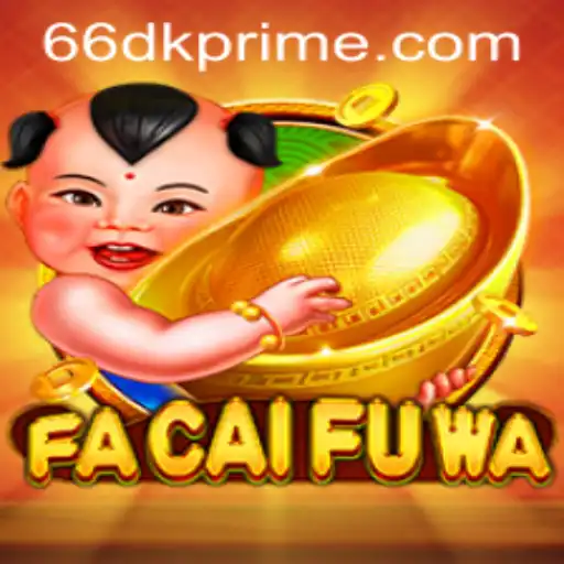 Exploring the Exciting World of FaCaiFuWa with 66DK