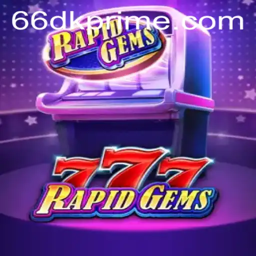 Unleashing the Thrill of RapidGems777: Discover the Exciting World of 66DK