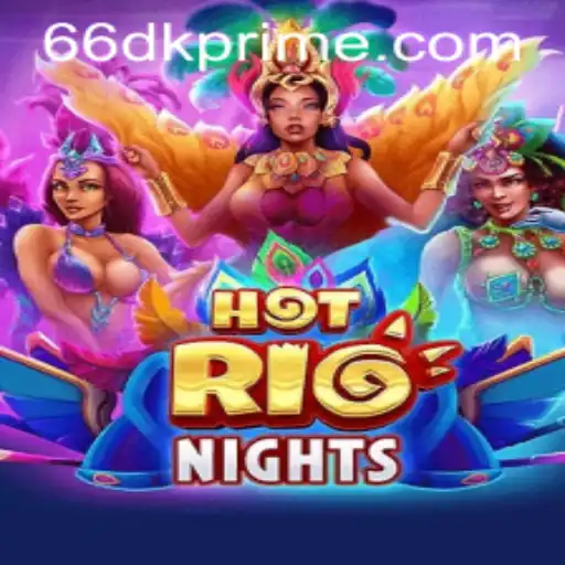 Discover the Excitement of HotRioNights: A Thrilling Adventure with 66DK