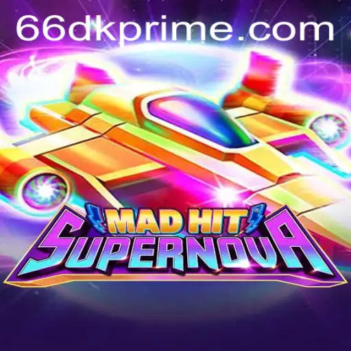 Exploring MadHitSupernova: A Thrilling Gaming Adventure with 66DK